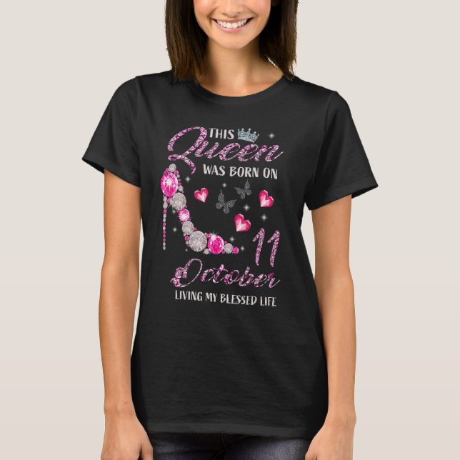 This Queen Was Born On October 11 Living My Blesse T-Shirt (Front)