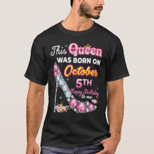 This Queen Was Born On October 5 5th Happy Birthda T-Shirt
