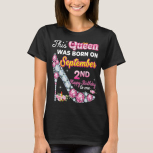 This Queen Was Born On September 2 2nd Happy Birth T-Shirt