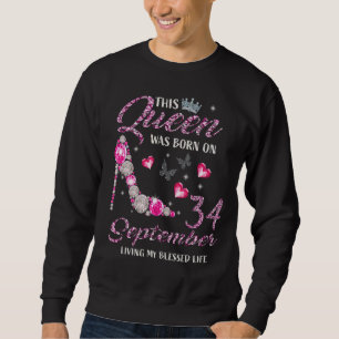 This Queen Was Born On September 34 Living My Bles Sweatshirt