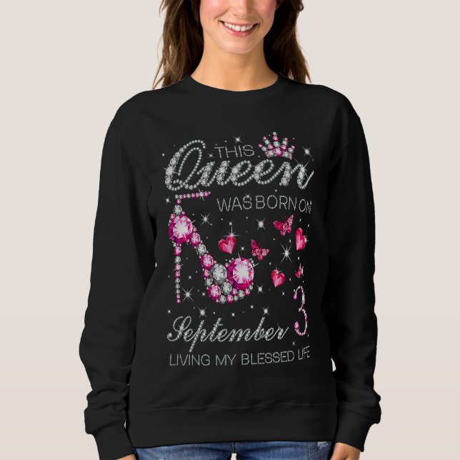 This Queen Was Born on September 3 Living My Bless Sweatshirt (Front)
