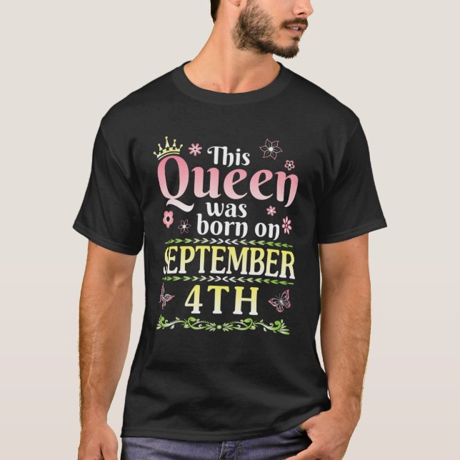 This Queen Was Born On September 4Th Happy Birthda T-Shirt (Front)
