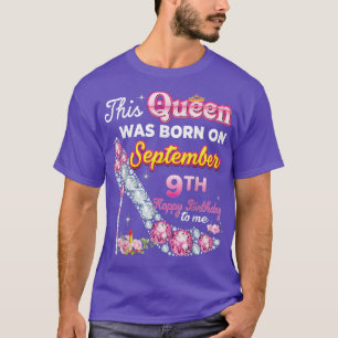 This Queen Was Born On September 9 9th Happy Birth T-Shirt