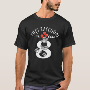This Racoon Is Now 8 Years Old 8th Birthday Racoo T-Shirt