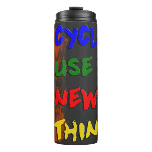 This Recicle Reuse Renew Rethink Thermal Tumbler