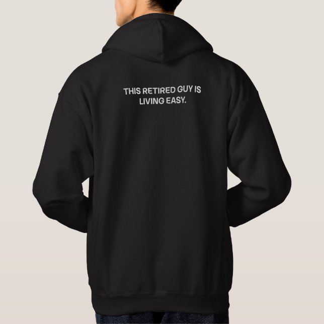 This Retired Guy Is Living Easy Design Hoodie (Back)