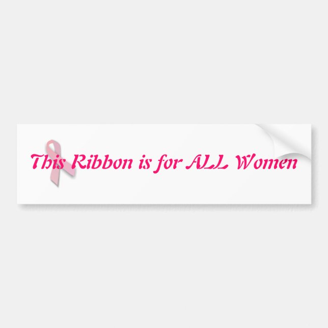 This Ribbon is for ALL Women Bumper Sticker (Front)