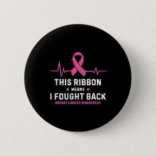 This Ribbon Means I Fought Ck Breast Cancer Awaren 6 Cm Round Badge
