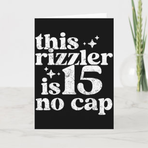 This Rizzler Is 15 No Cap 15 Yr Old Bday Funny 15t Card