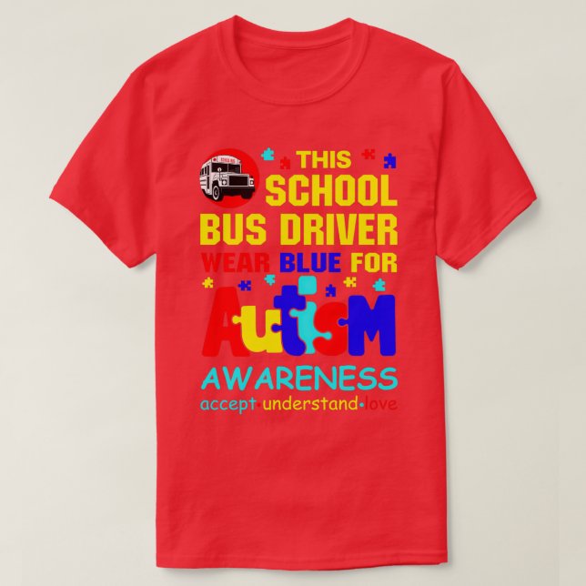 This School Bus Driver Wear Blue for Autism Awaren T-Shirt (Design Front)