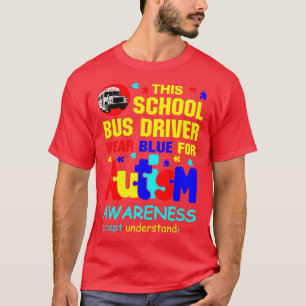This School Bus Driver Wear Blue for Autism Awaren T-Shirt