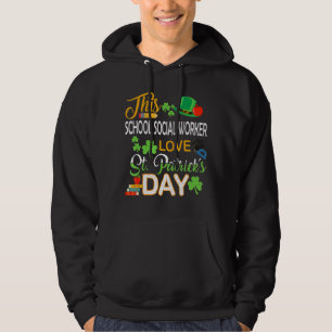 This School Social Worker Love St Patrick S Day Sh Hoodie