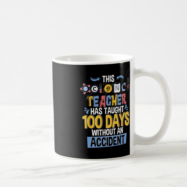 This Science Teacher Has Taught 100 Days Of School Coffee Mug (Right)