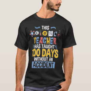 This Science Teacher Has Taught 100 Days Of School T-Shirt