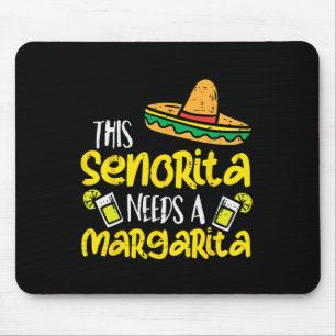 This Senorita Needs A Funny Mexican Cinco De Mayo Mouse Pad