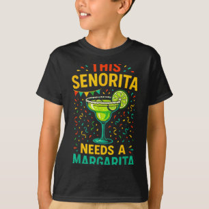This senorita needs a margarita - cinco de mayo fu T-Shirt