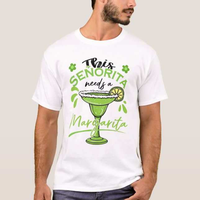 This Senorita Needs A Margarita Drink Cinco De May T-Shirt (Front)