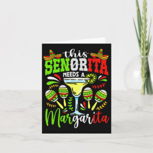 This Senorita Needs A Margarita Fiesta Mexico Cinc Card