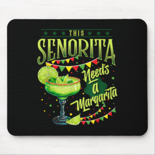 This Senorita Needs A Margarita Funny Cinco De May Mouse Pad