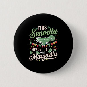 This Senorita Needs a Margarita - Margarita Lover 6 Cm Round Badge
