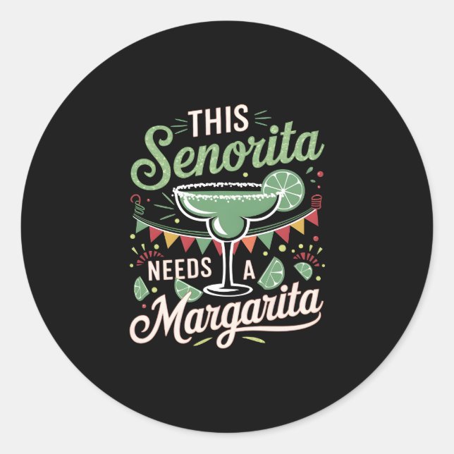 This Senorita Needs a Margarita - Margarita Lover Classic Round Sticker (Front)