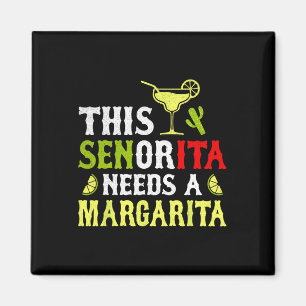 This Senorita Needs A Margarita Mexican Cinco De M Magnet