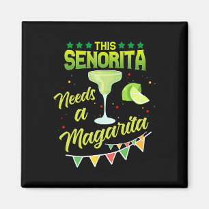This Senorita Needs A Margarita Mexican Party Cinc Magnet