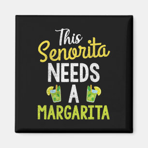 This Senorita Needs A Margarita Women Funny Cinco  Magnet