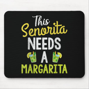 This Senorita Needs A Margarita Women Funny Cinco Mouse Pad