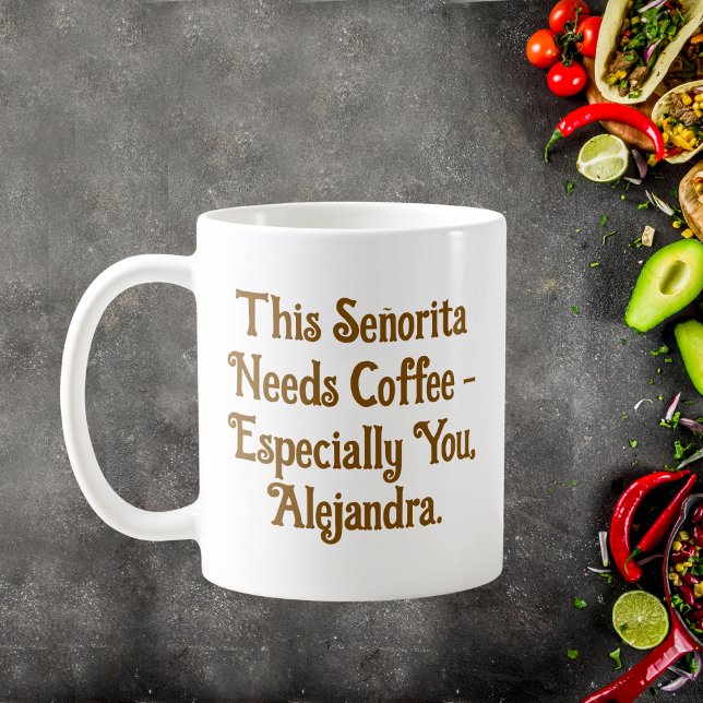 This Señorita Needs Coffee Personalised Coffee Mug (Creator Uploaded)
