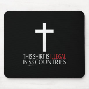 This Shirt Is Illegal In 53 Countries - Christian  Mouse Pad