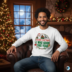 "This Shirt is Not Proof I Was Good This Year-Xmas