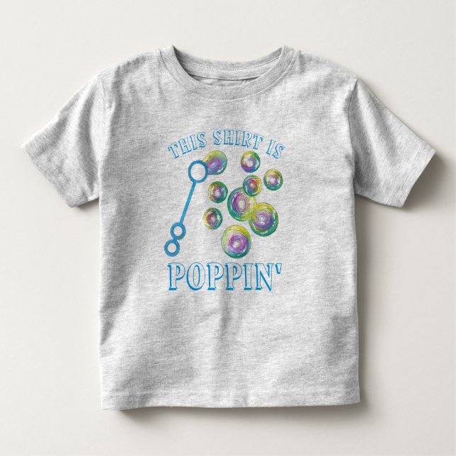 This Shirt Is Poppin' Bubble Wand Blowing Bubbles (Front)