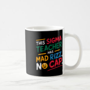 This Sigma Teacher Has Mad Rizz  Coffee Mug