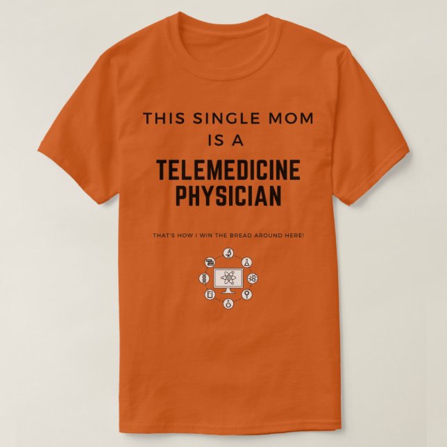 This Single Mum Is A Telemedicine Physician Thatx2 T-Shirt (Design Front)