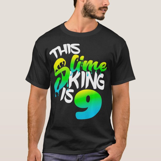 This Slime King Is 9 Fun Birthday Party For Boys S T-Shirt (Front)