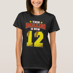 This Softball Baller Is Now 12 Years Old Happy My T-Shirt