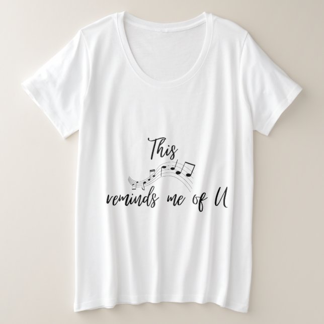 this song reminds me of you T-Shirt Plus Size T-Shirt (Design Front)