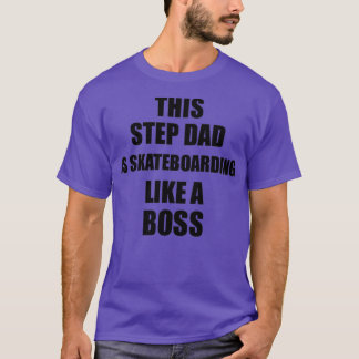 This Step Dad Is Skateboarding Like A Boss Funny G T-Shirt