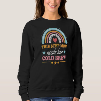 This Step Mum Needs Her Cold Brew Bohemian Rainbow Sweatshirt
