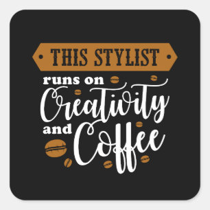 This Stylist Runs On Creativity and Coffee Square Sticker