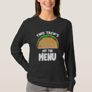 This Taco's Off Menu Funny Bachelor Bachelorette P T-Shirt