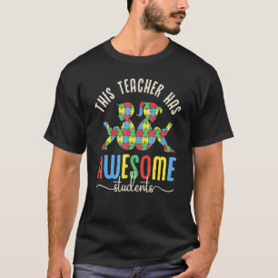 This Teacher Has Awesome Students Autism Teacher W T-Shirt