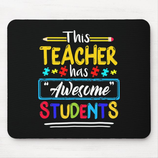 This Teacher Has Awesome Students Puzzle Autism Aw Mouse Pad (Front)