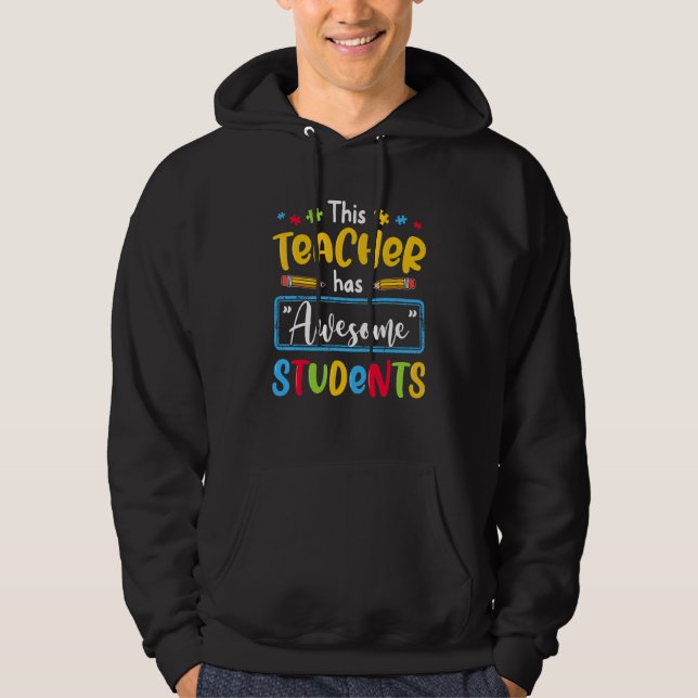 This Teacher Has Awesome Students Sped Autism Awar Hoodie (Front)