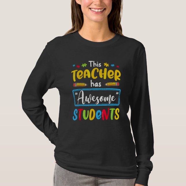 This Teacher Has Awesome Students Sped Autism Awar T-Shirt (Front)