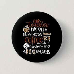 This Teacher Has Been Running On Coffee And Chaos 6 Cm Round Badge