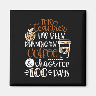 This Teacher Has Been Running On Coffee And Chaos Magnet