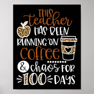 This Teacher Has Been Running On Coffee And Chaos  Poster