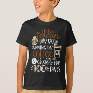 This Teacher Has Been Running On Coffee And Chaos T-Shirt